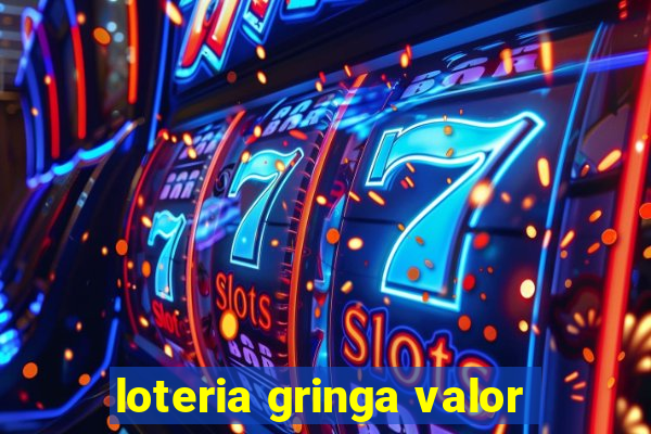 loteria gringa valor